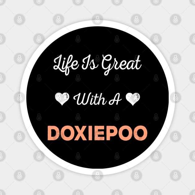 Life Is Great With A Doxiepoo Edit Magnet by Design Seventytwo